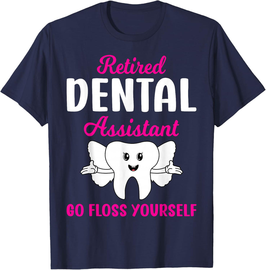 Retired Dental Assistant Go Floss Yourself - Hygienist T-Shirt - Navy Blue