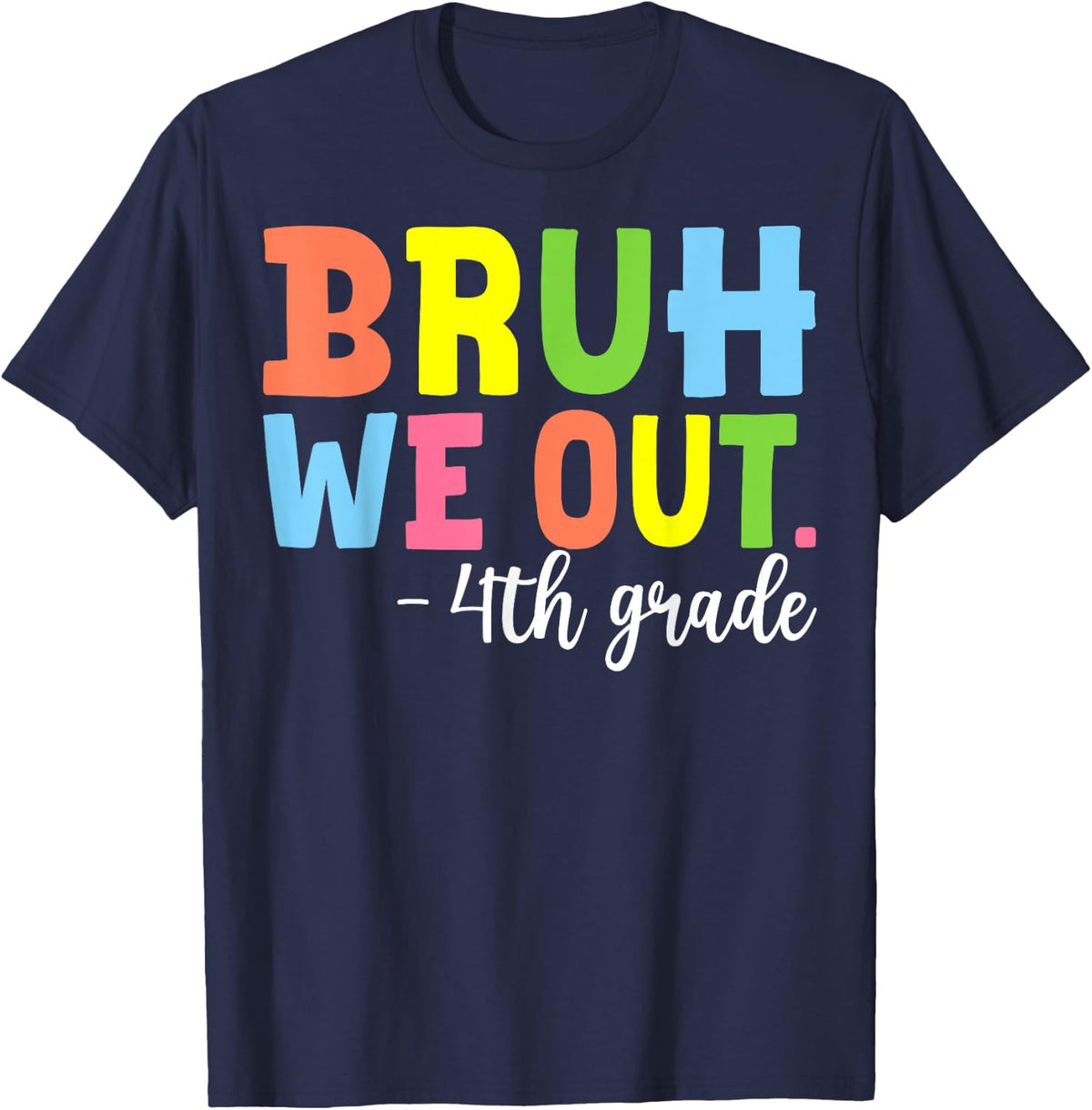 Bruh We Out 4th Grade Teacher Last Day Of School Student Boy T-Shirt - Navy Blue