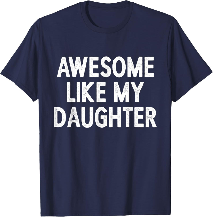 Awesome Like My Daughter, Fathers Day Gift From Daughter T-Shirt - Navy Blue