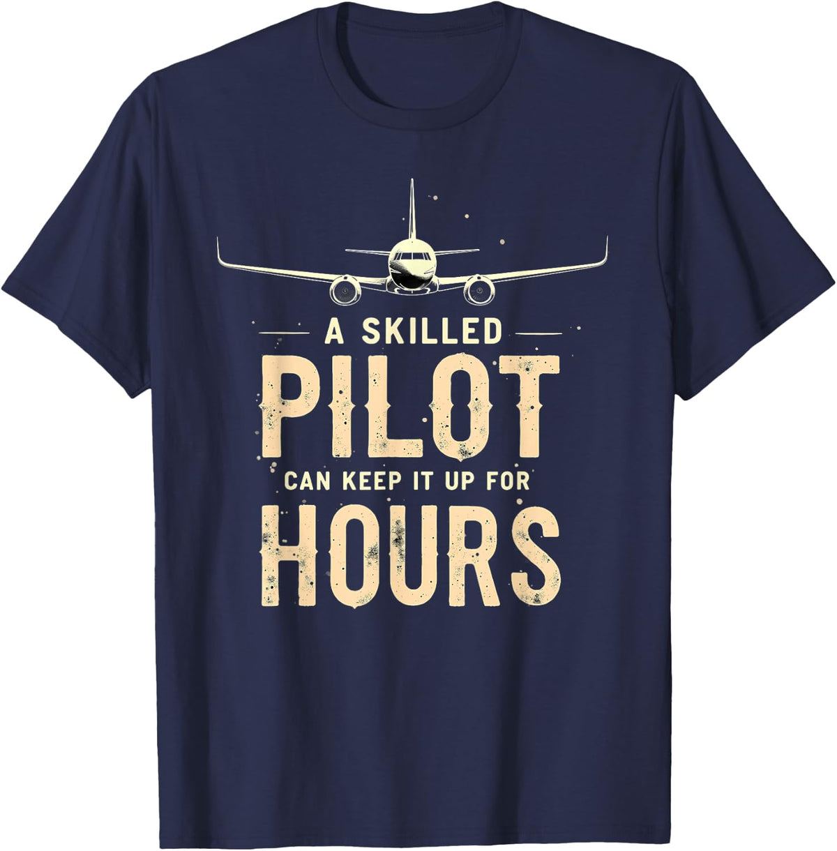 A Skilled Pilot Can Keep it Up for Hours T-Shirt - Navy Blue