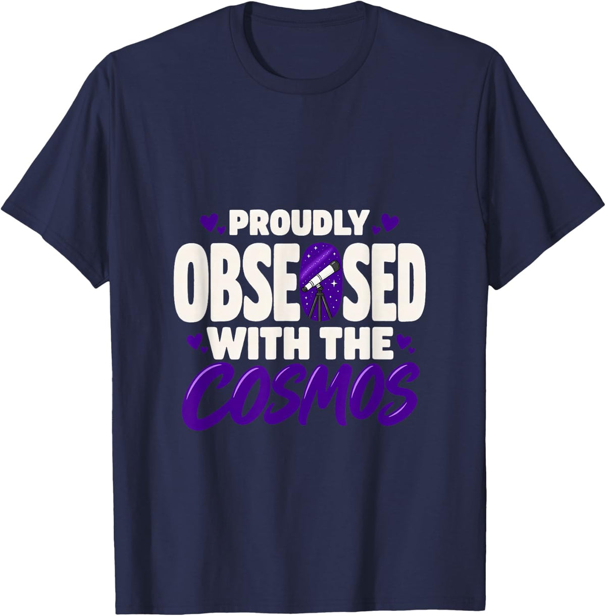 Proudly Obsessed with the Cosmos Astronomer Telescope T-Shirt - Navy Blue