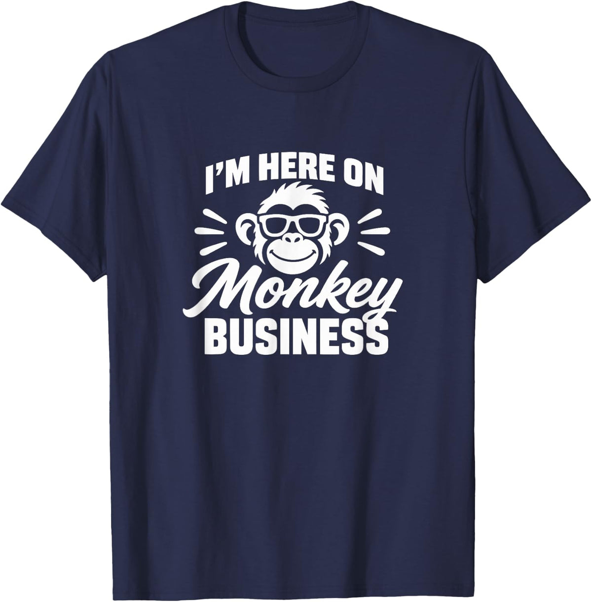I'm Here On Monkey Business - T-Shirt - Navy Blue