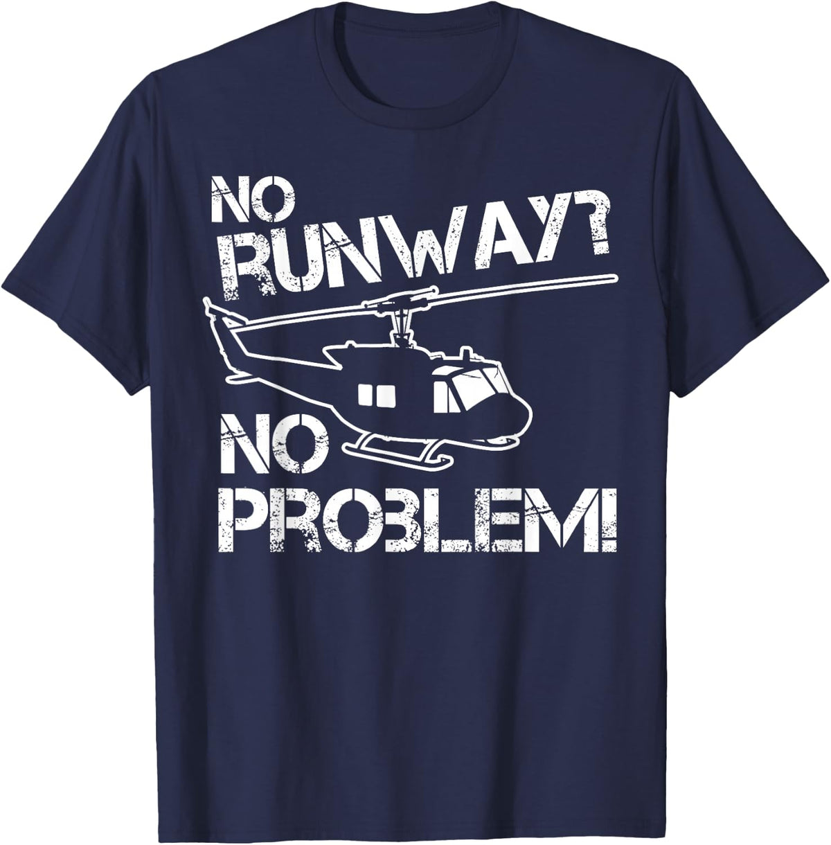No Runway No Problem Helicopter Fan Airline Pilot Funny Gift T-Shirt - Navy Blue