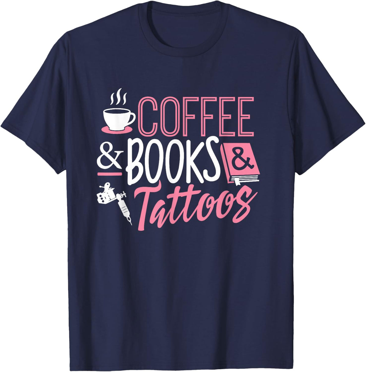 Coffee Lover Shirt Coffee And Books And Tattoos Men Women T-Shirt - Navy Blue