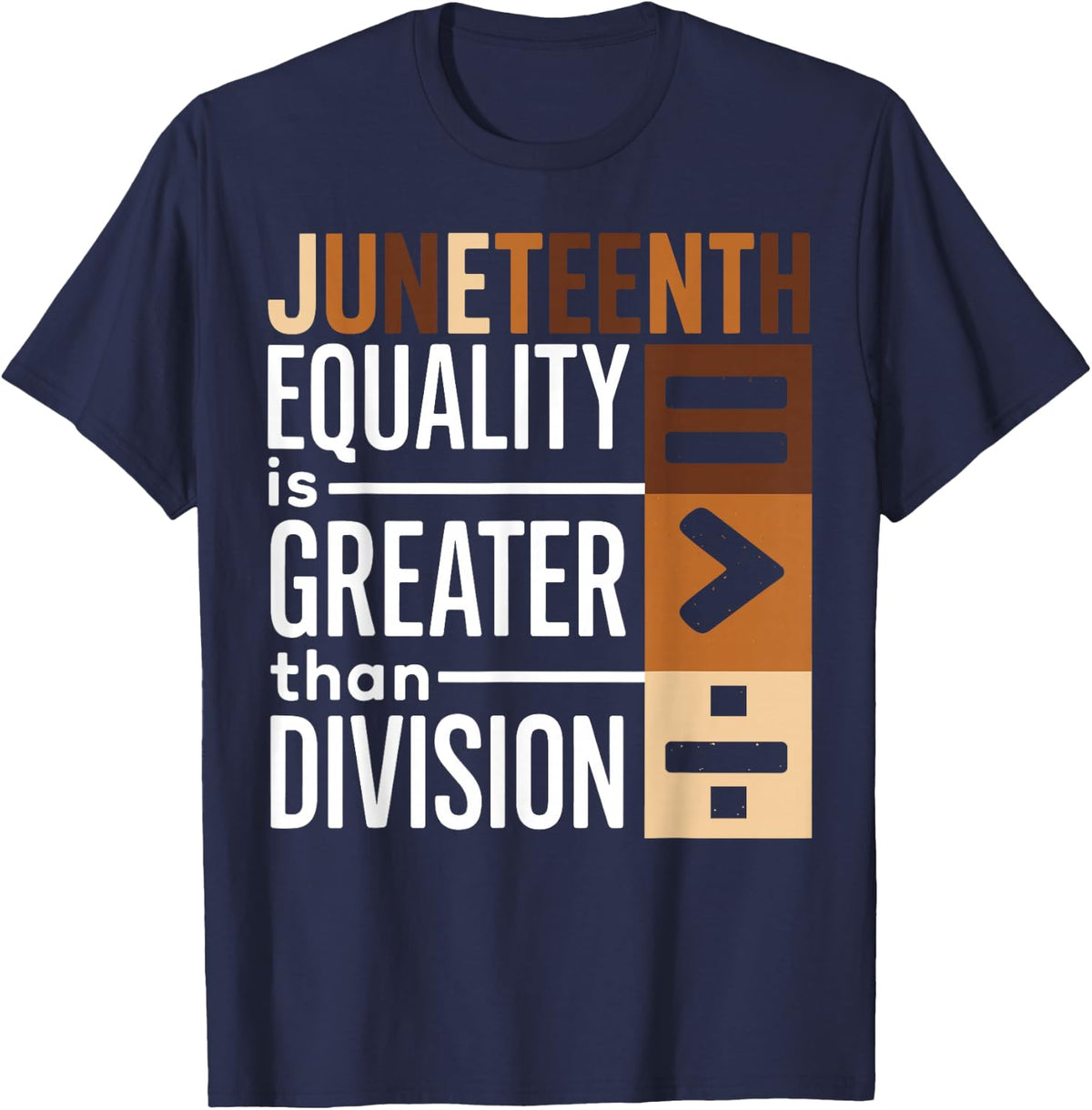Juneteenth Melanated Equality Is Greater Than Division Brown T-Shirt - Navy Blue