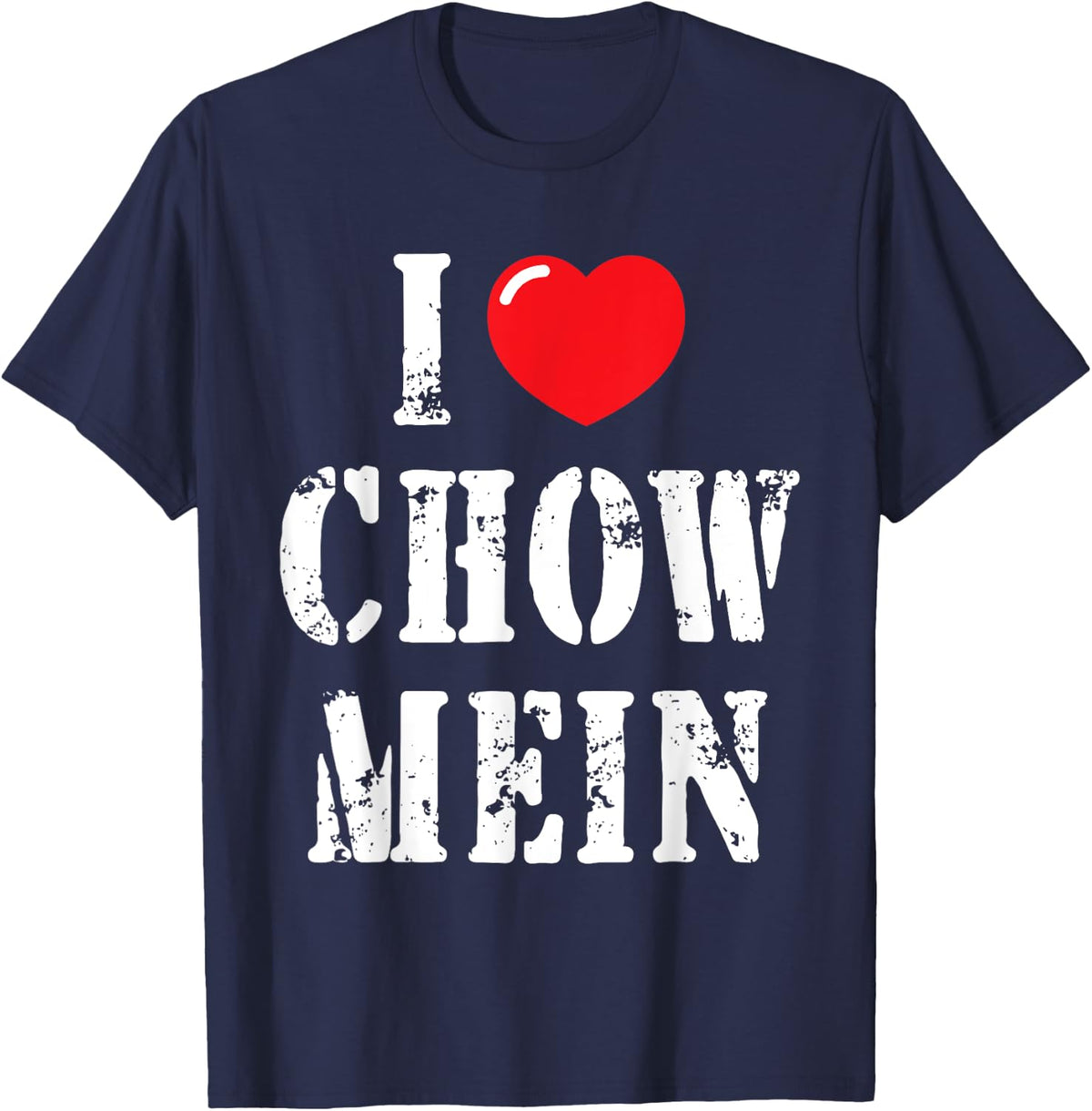 I Love Chow Mein for Chow Mein Lover T-Shirt - Navy Blue