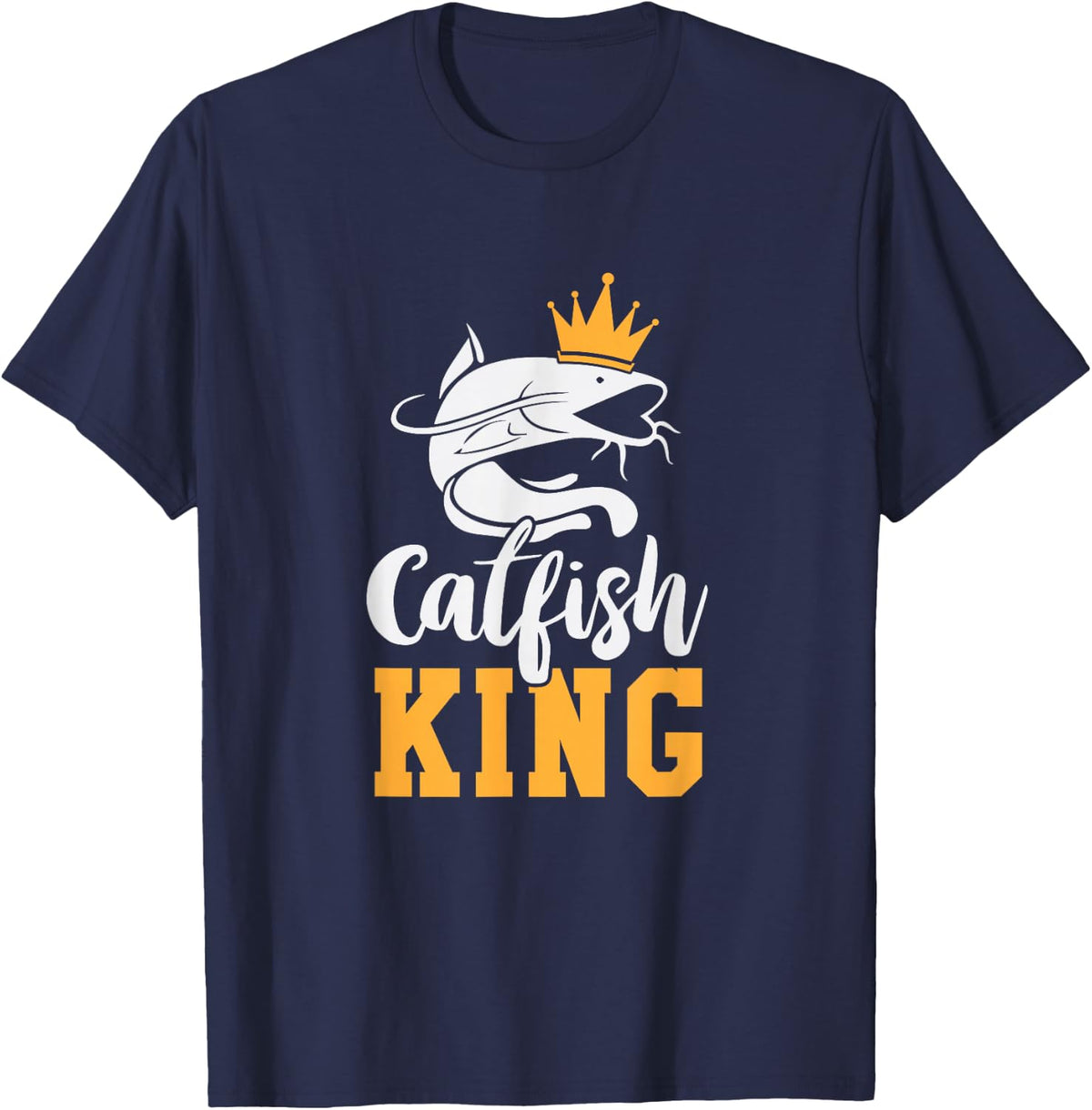 Catfish King design Funny Catfish Fishing Gift T-Shirt - Navy Blue