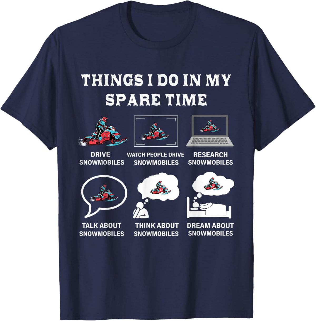 Things I Do in My Spare Time Snowmobiling Tee T-Shirt for Snowmobile Lovers Fun Shirt - Navy Blue
