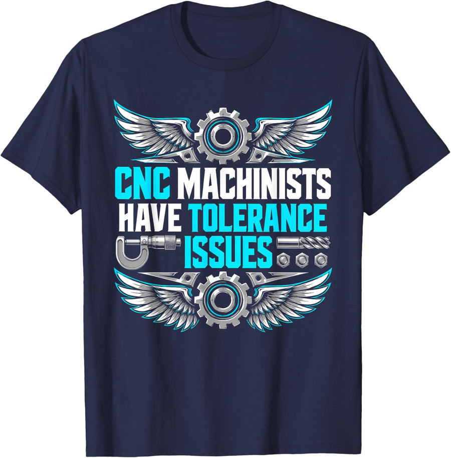 CNC Machinists Have Tolerance Issues Mechanic T-Shirt - Navy Blue