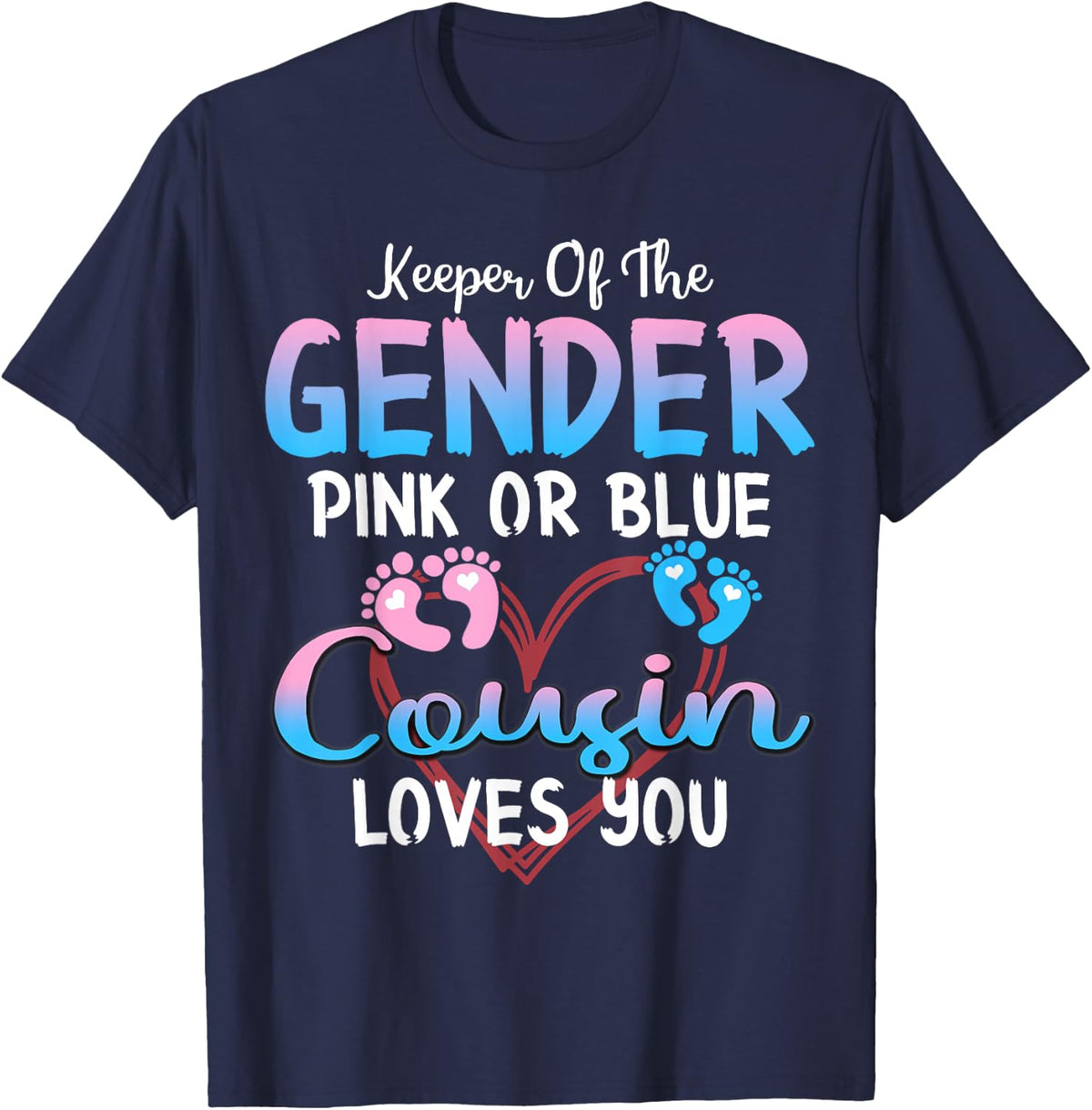 Keeper Of The Gender Pink or Blue Cousin Loves You T-Shirt - Navy Blue