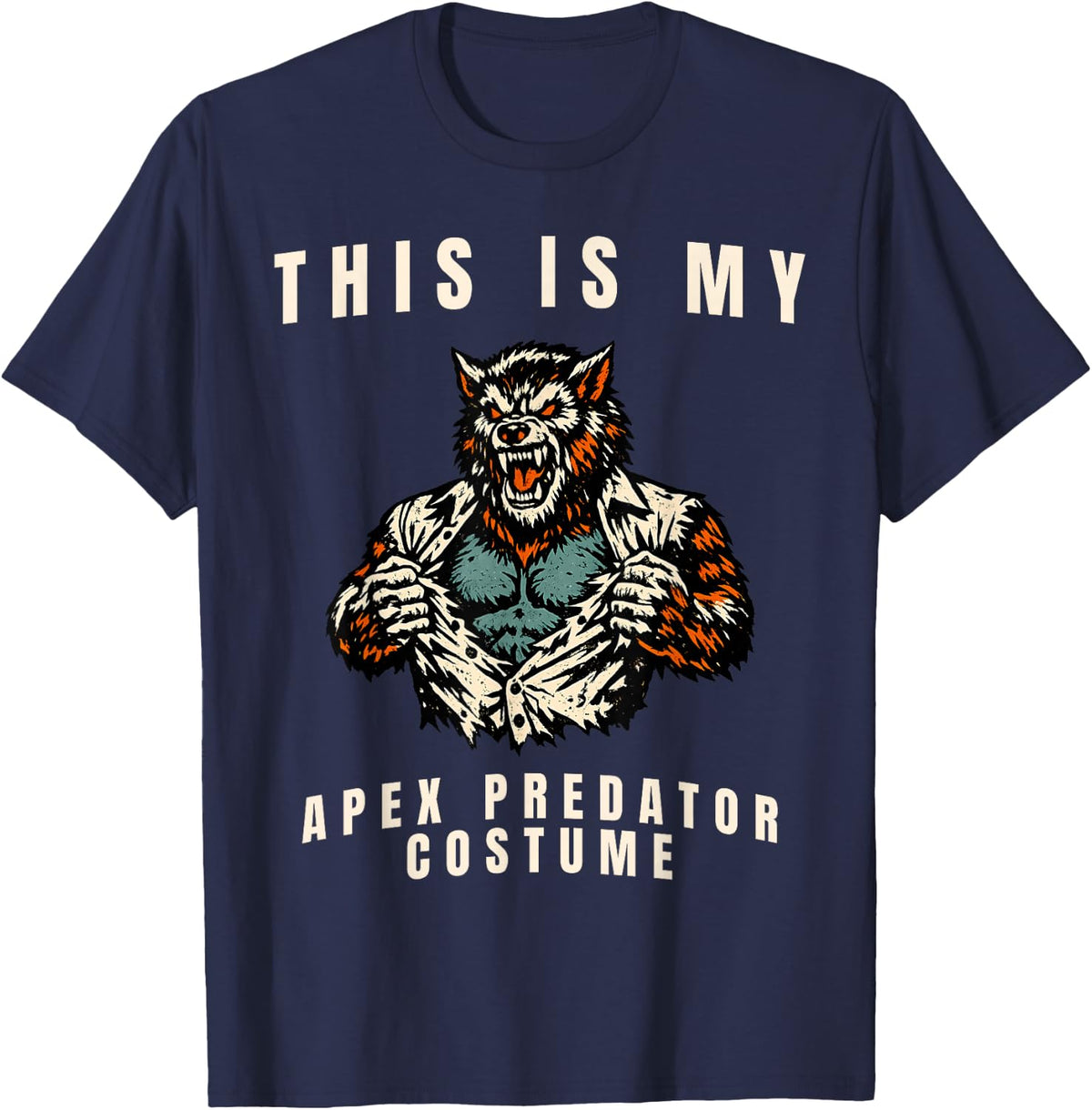This is My Apex Predator Costume Werewolf Ripping Shirt Meme T-Shirt - Navy Blue