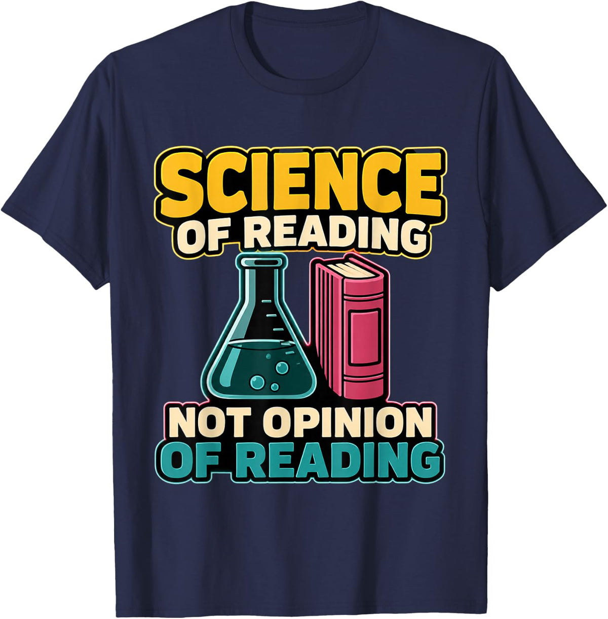 Science of Reading Not Opinion of Reading Reading Teacher T-Shirt - Navy Blue