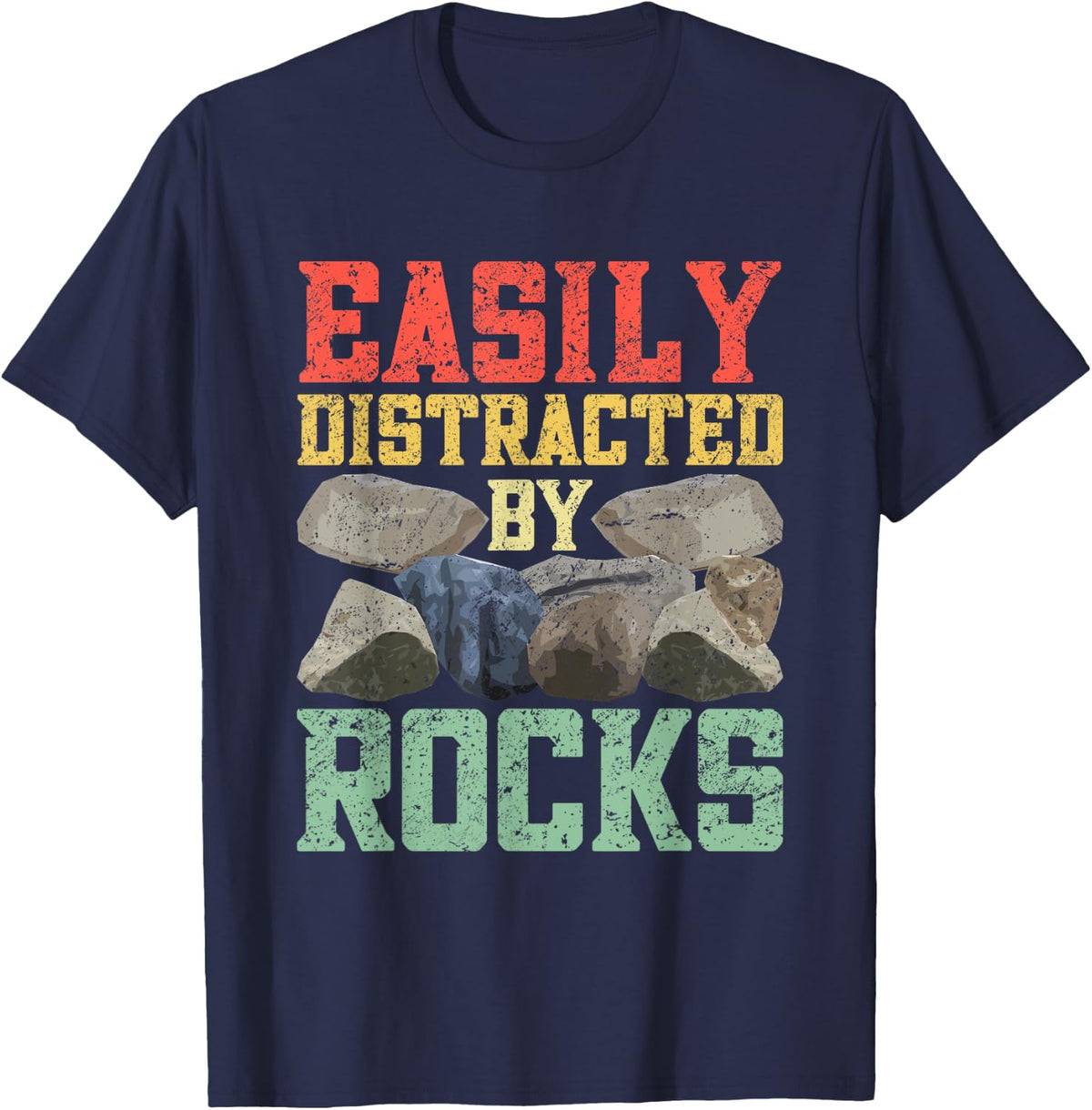 Funny Geologist Scientist Geology Lover Apparel Easily Distracted By Rocks Geology Collecting Lovers Funny T-Shirt - Navy