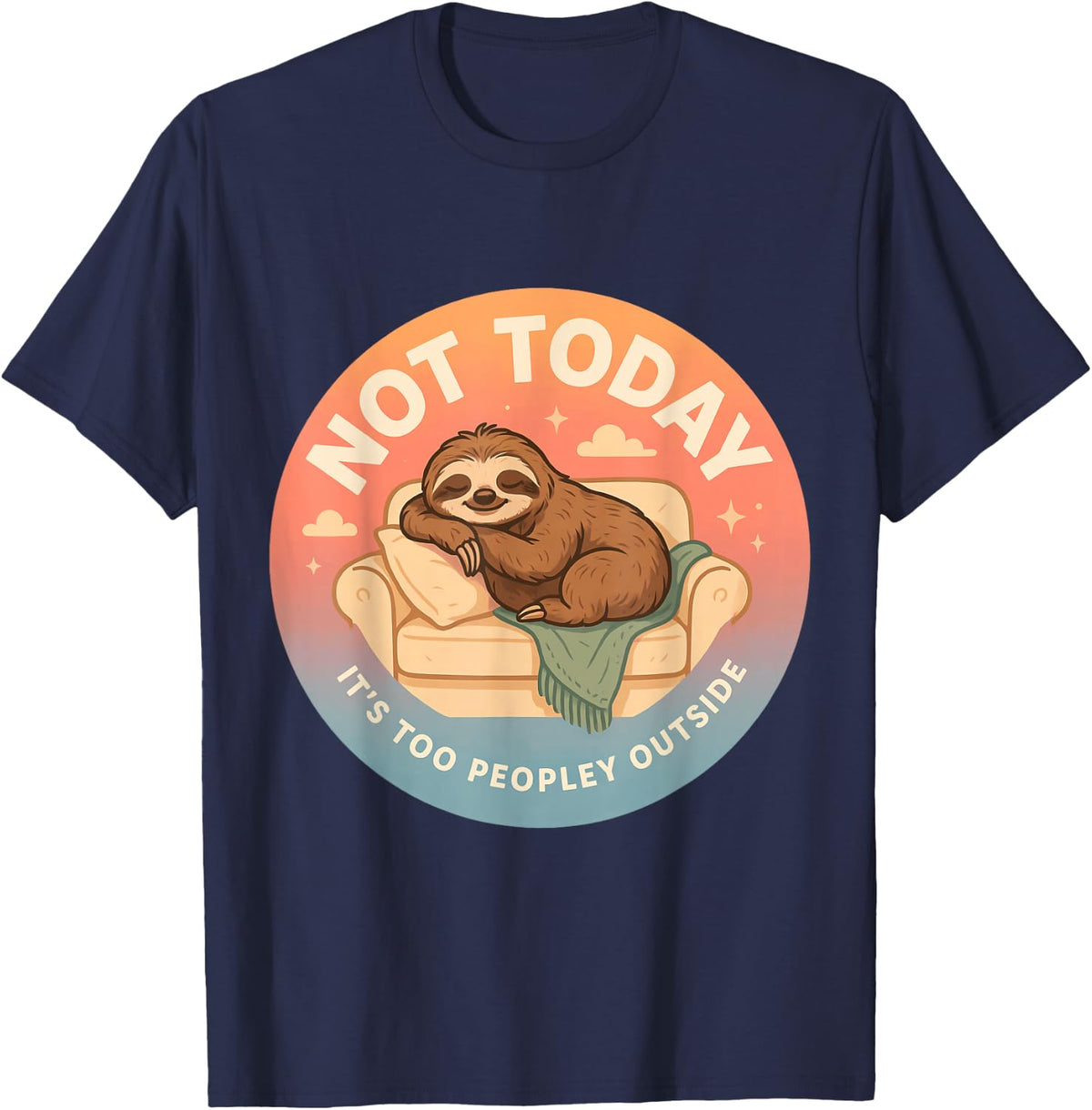 Not Today It's Too Peopley Outside Funny Sloth T-Shirt - Navy Blue