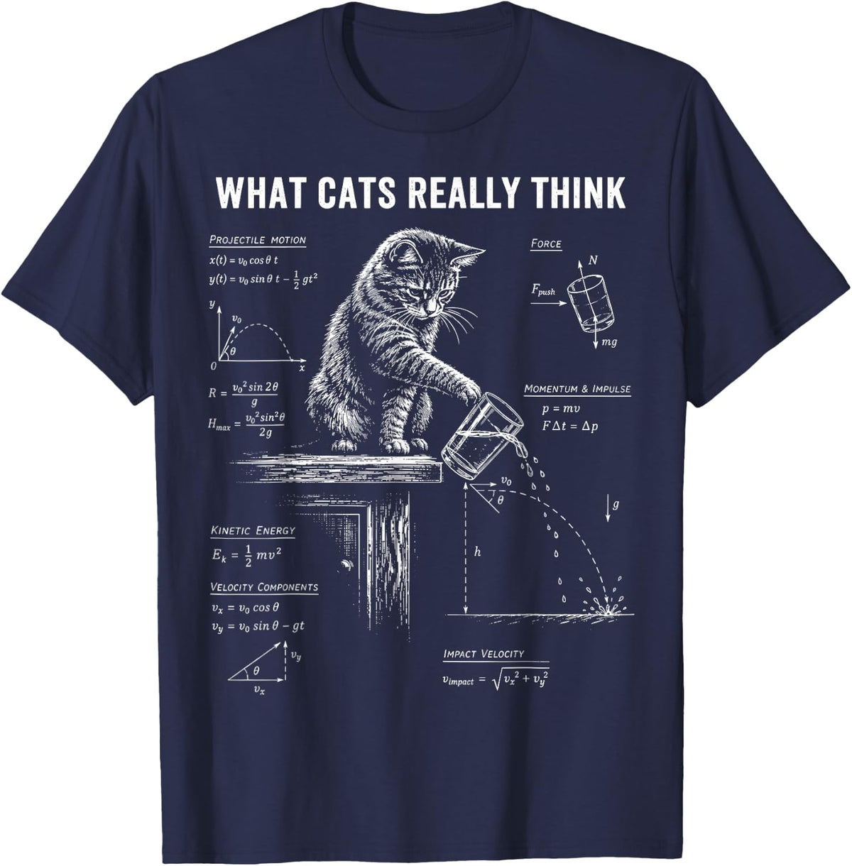 Funny Cat Physics Humor Design What Cats Really Think T-Shirt - Navy Blue