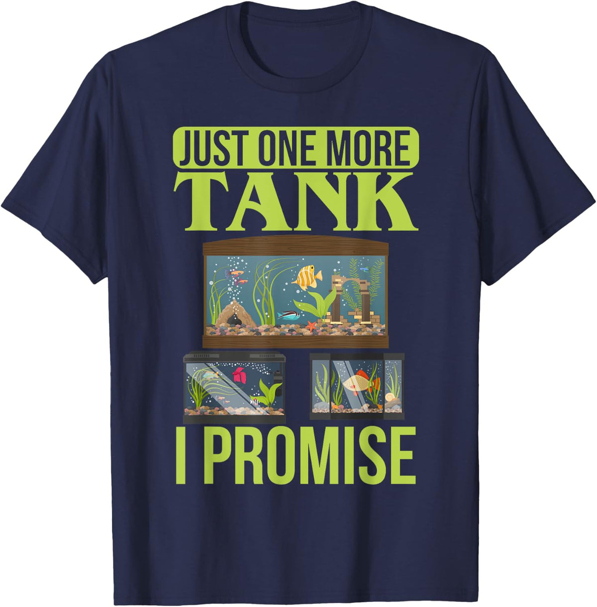 Just One More Tank I Promise Fish Tank Lovers Aquarium T-Shirt - Navy Blue