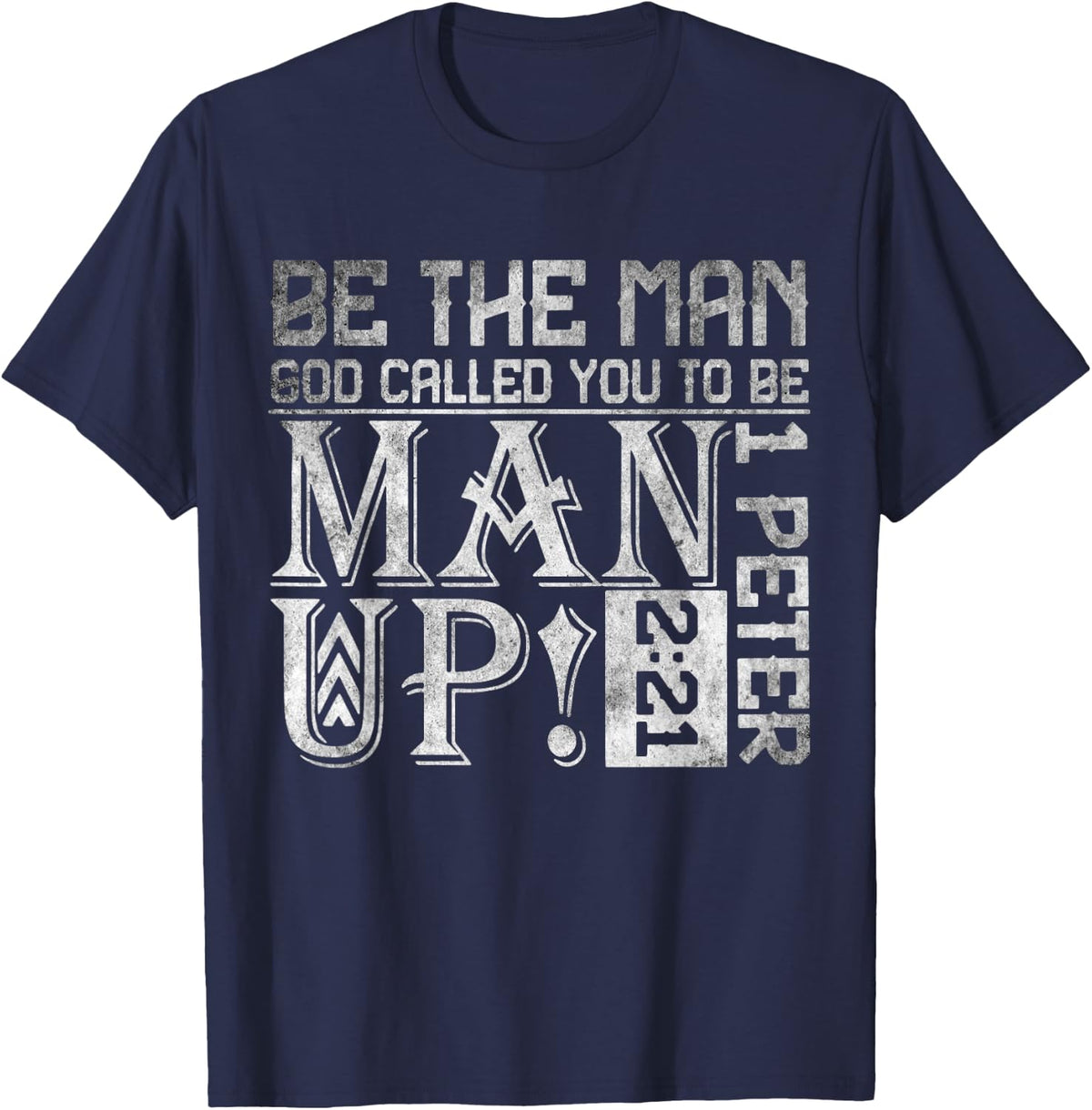 Be The-Man God Called You To Be Man Up, Christian Workout T-Shirt - Navy Blue