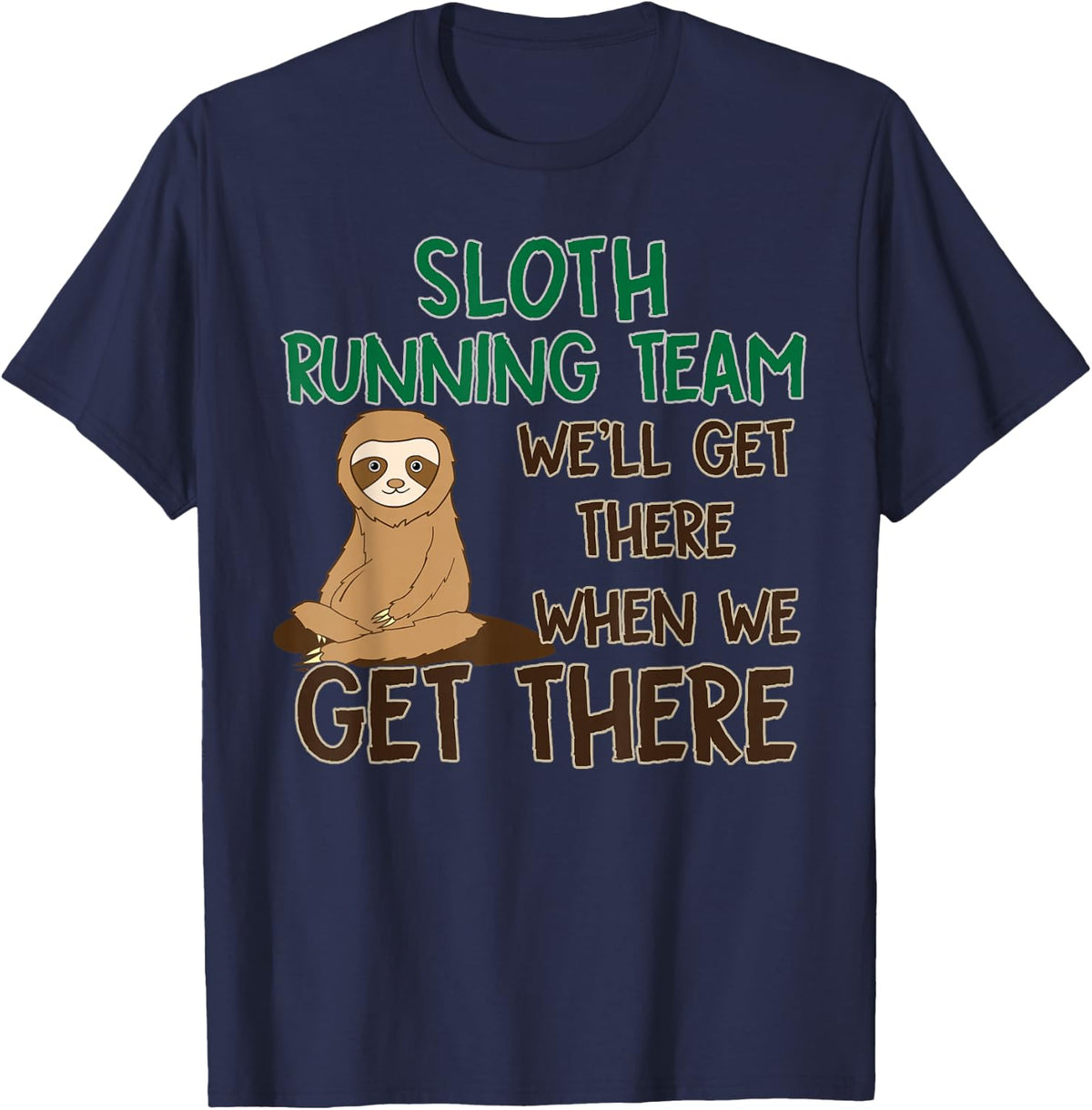 Sloth Running Team Shirt We'll Get There When We Get There T-Shirt - Navy Blue