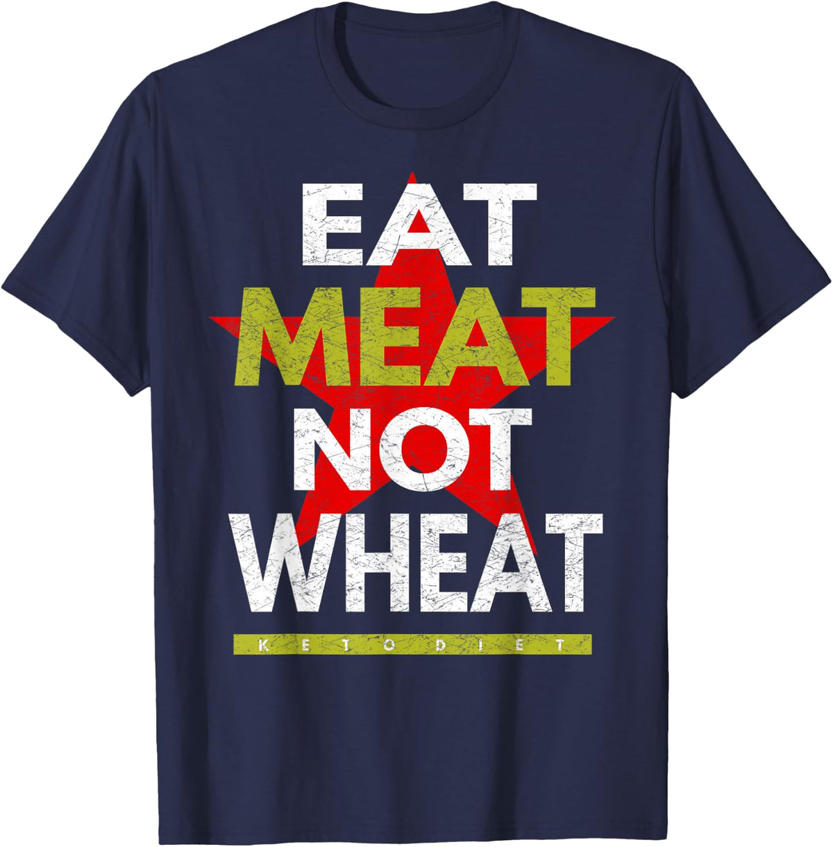 Keto Diet T Shirt - Eat Meat Not Wheat - For Healthy Life T-Shirt - Navy Blue