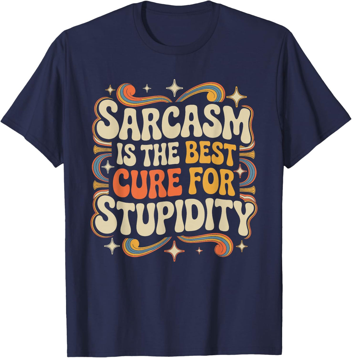 Sarcasm is The Best Cure for Stupidity Witty Playful T-Shirt - Navy Blue