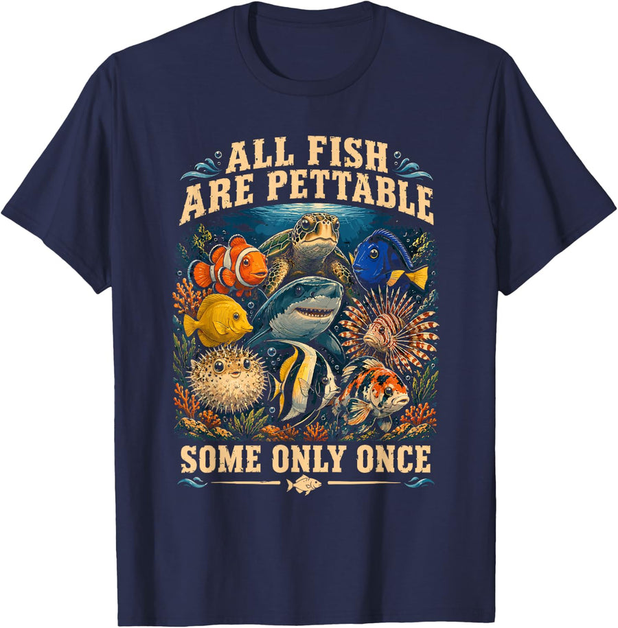 All Fish are Pettable Some Only Once Funny Aquarists T-Shirt - Navy Blue