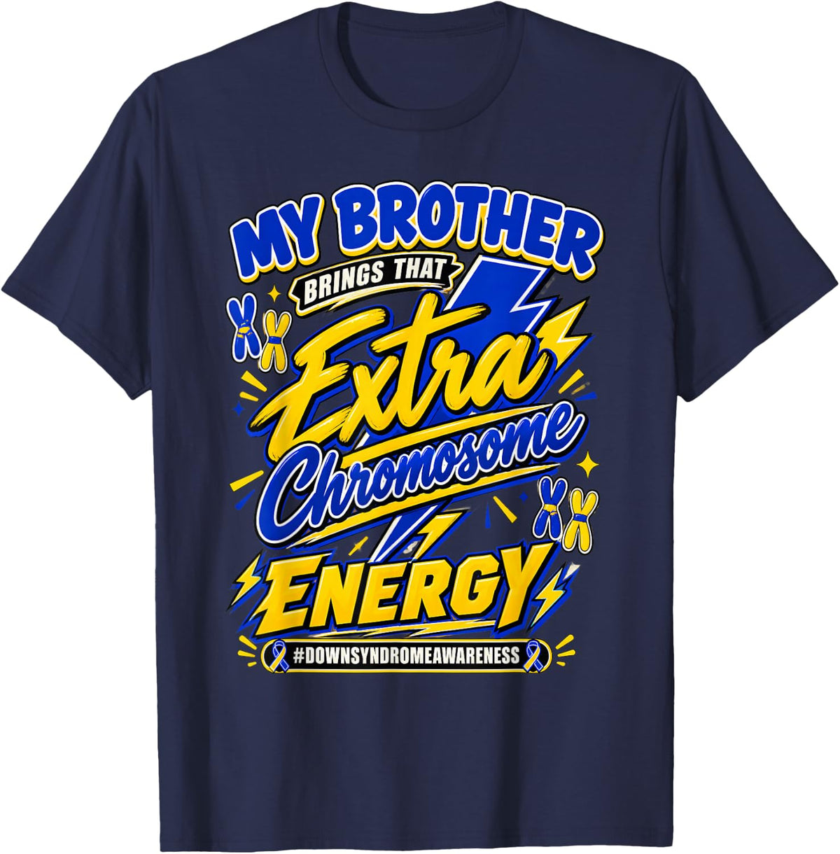Down Syndrome Awareness Brother Extra Chromosome Energy T-Shirt - Navy Blue
