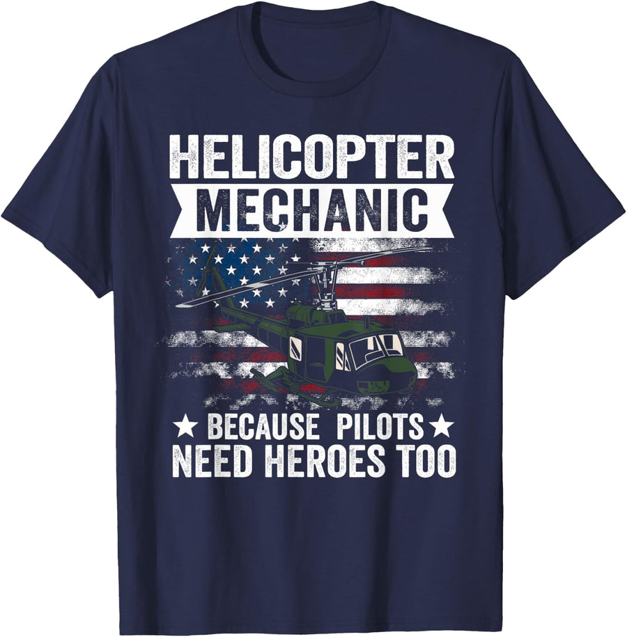 Helicopter Mechanic Because Pilots Need Heroes Too T-Shirt Tee Aviation Shirt - Navy Blue