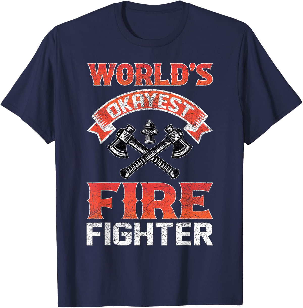 World's Okayest Firefighter Fire Hydrant Fireman Saying T-Shirt - Navy Blue