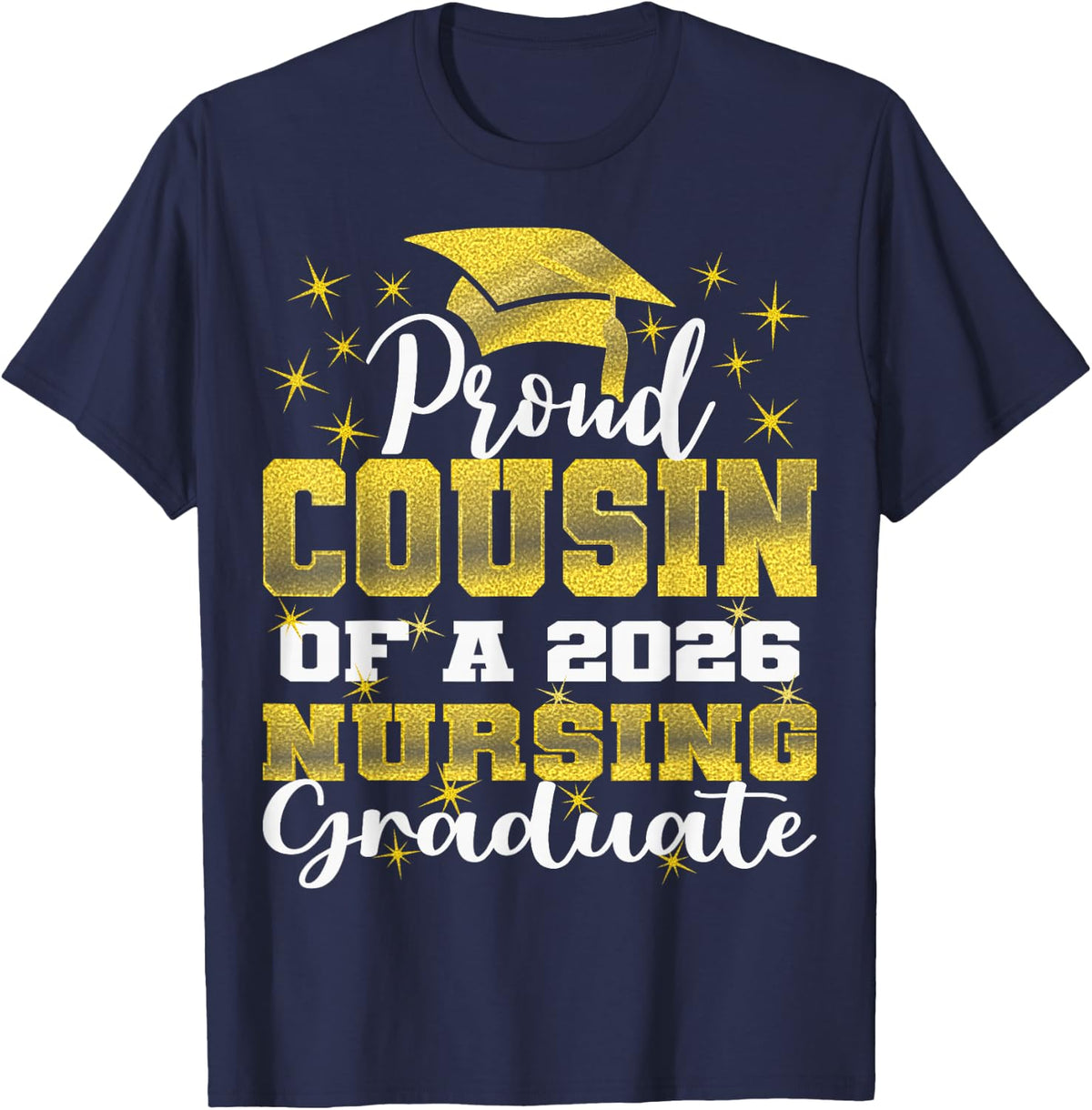 Proud Cousin Class of 2026 Nursing Graduate Nurse T-Shirt - Navy Blue