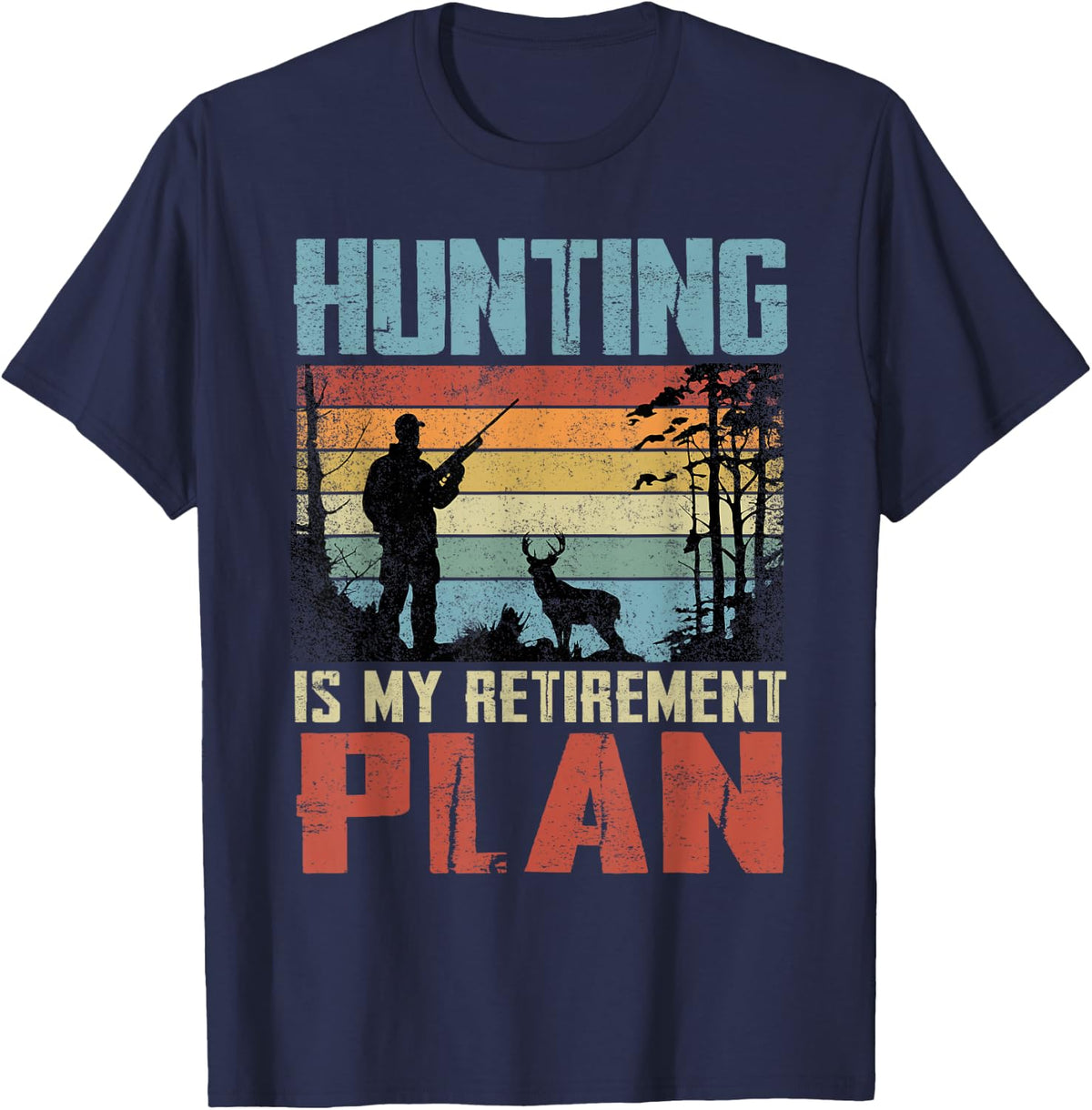 Hunting Is My Retirement Plan Retired Hunter T-Shirt - Navy Blue