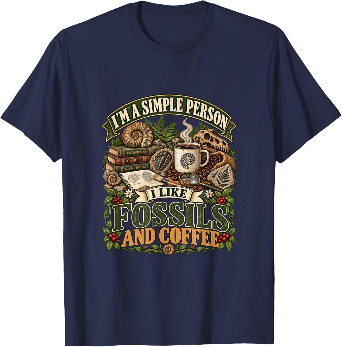 I'm A Simple Person I Like Fossils and Coffee Funny Fossil T-Shirt - Navy Blue