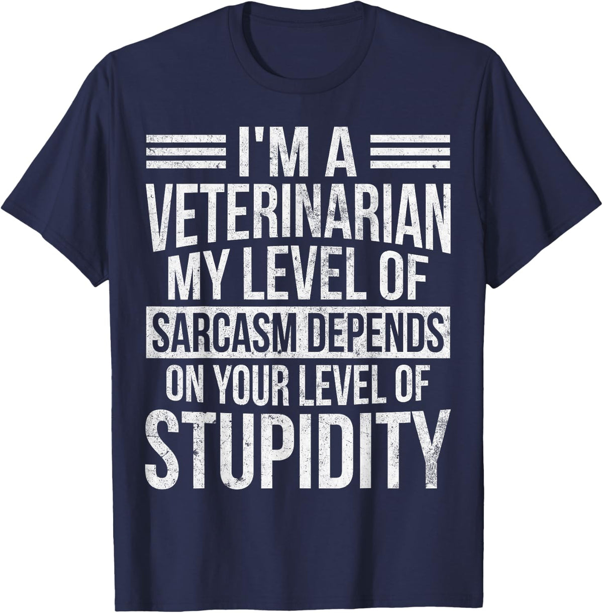 Veterinarian Sarcasm Depends On Your Stupidity Funny Vet T-Shirt - Navy Blue