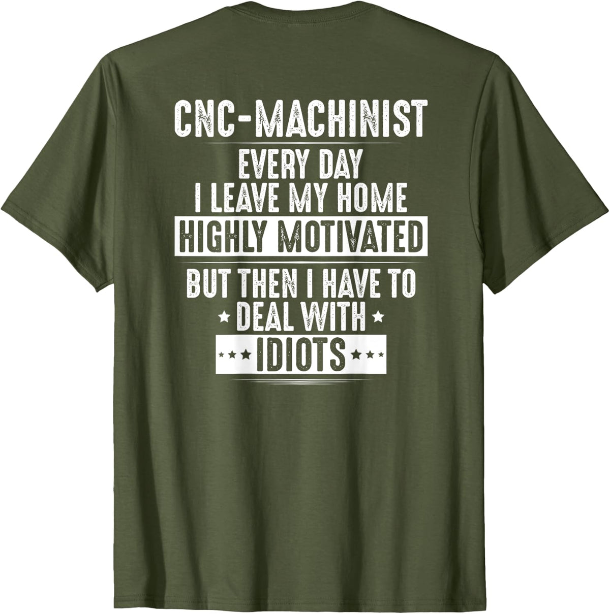 CNC Operator Highly Motivated CNC Machinist T-Shirt - Olive Green