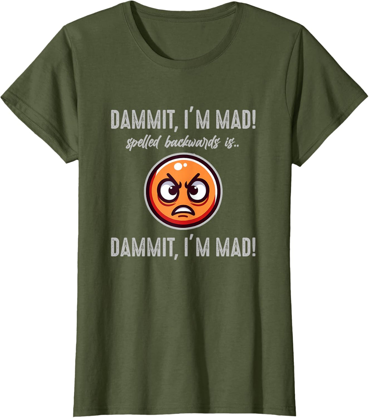 Dammit, I’m mad Spelled Backwards Palindrome Angry Funny T-Shirt - Olive Green