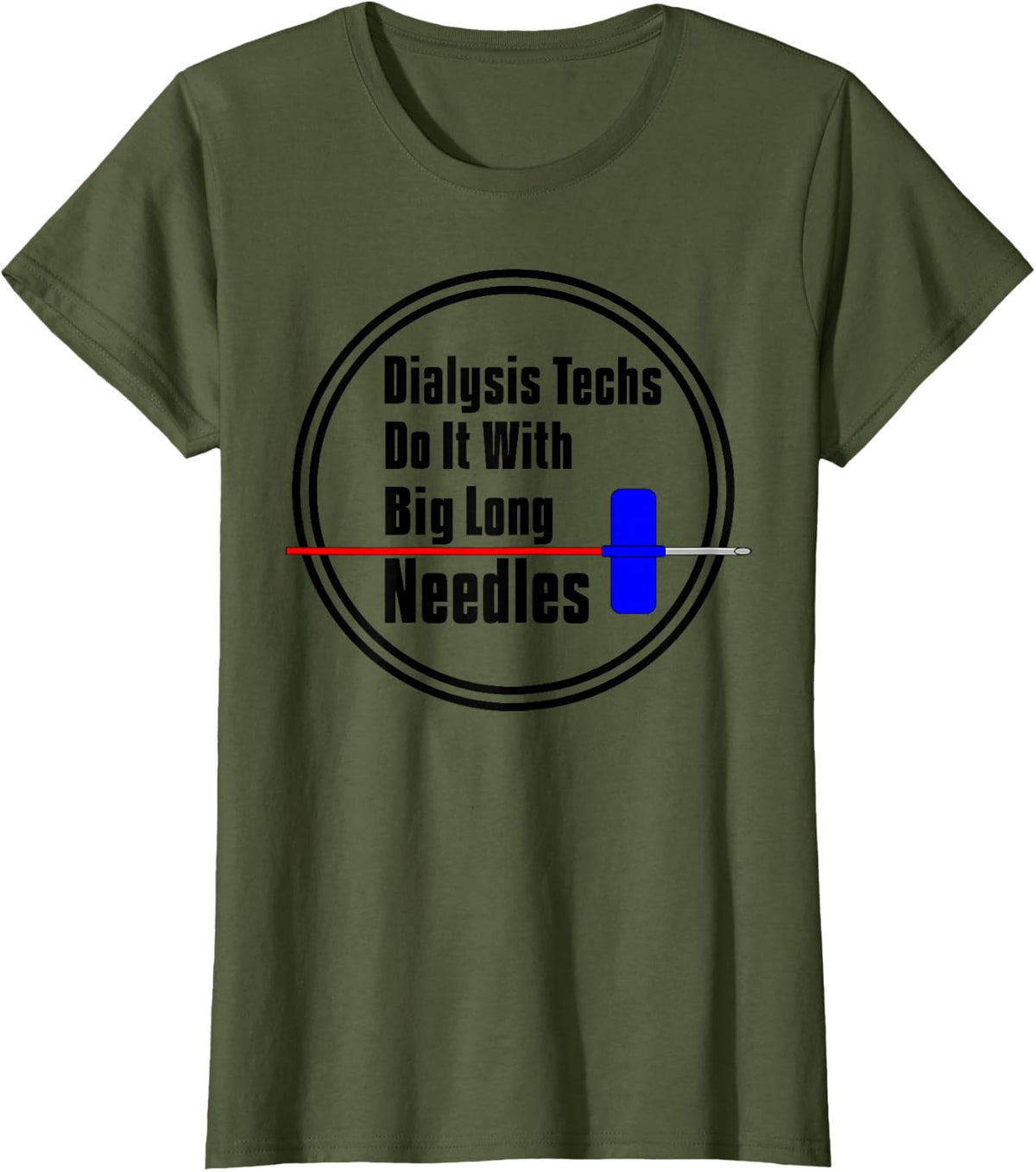 Dialysis Tech T Shirt Big Long Needles T-Shirt - Olive Green