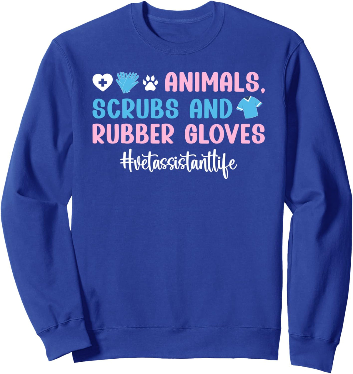 Vet Assistant Life Veterinary Assistant Sweatshirt - Adult Unisex Royal Blue
