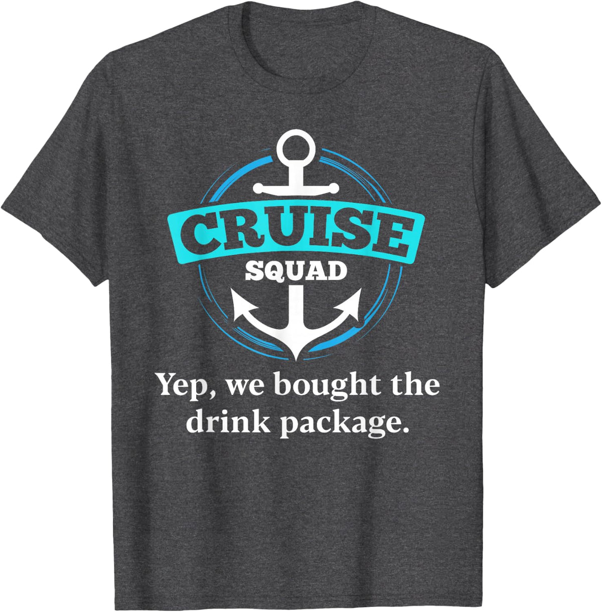 Warning We bought the drink package Cruise Squad Shirts T-Shirt - Dark Heather Grey