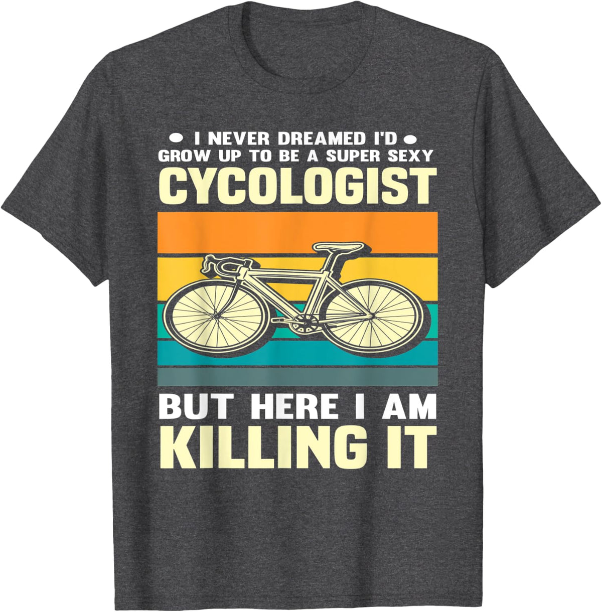 Bicycling Lover Cycologist Retro Cycling Fan Funny Bicycle T-Shirt - Dark Heather Grey