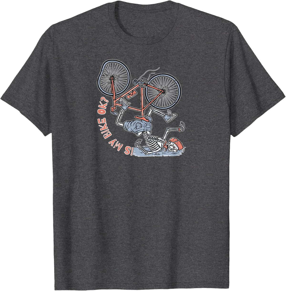 is My Bike Okay Meme Skeleton Funny Mountain Biking Biker T-Shirt - Dark Heather Grey