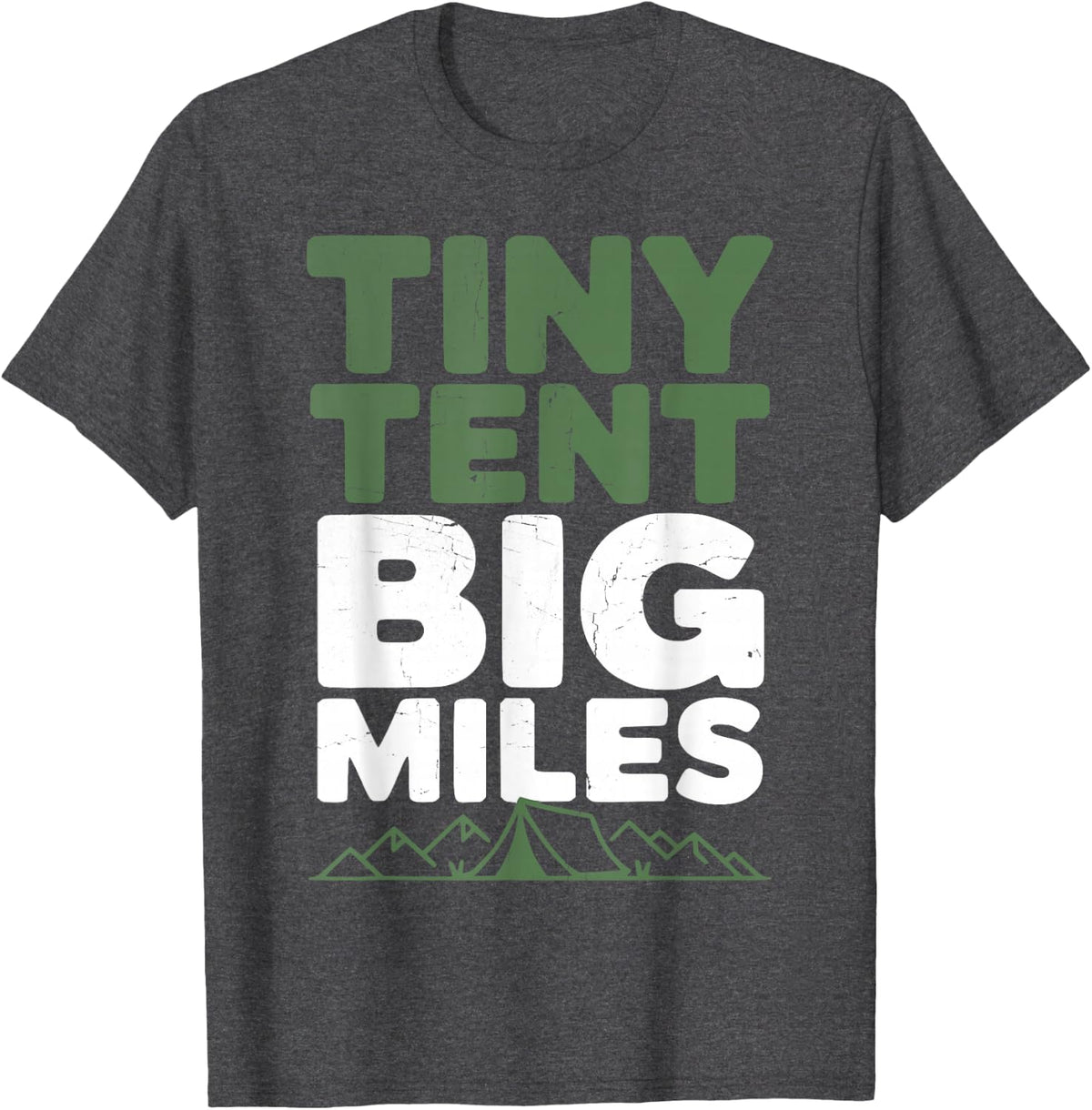 Tiny Tent Big Miles Funny Ultralight Hiking Backpacking T-Shirt - Dark Heather Grey