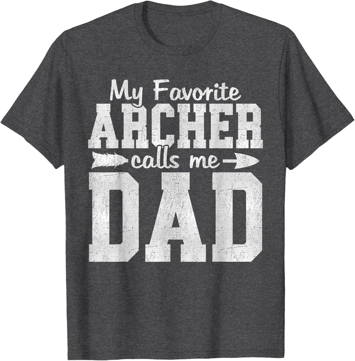 My Favorite Archer Calls Me Dad Archery Dad Father's Day T-Shirt - Dark Heather Grey