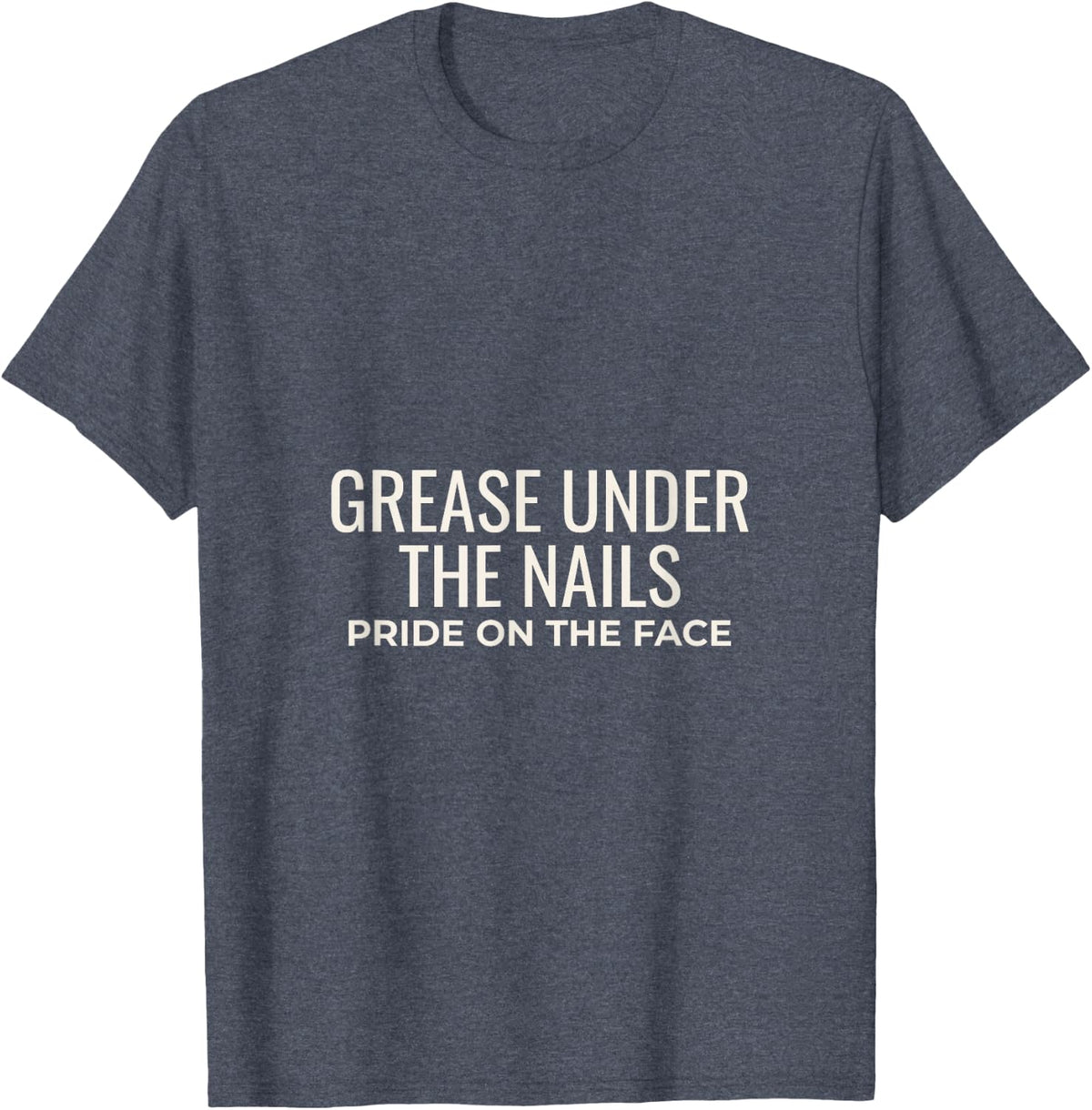 Mechanics Work Grease Under The Nails Gift T-Shirt - Heather Blue