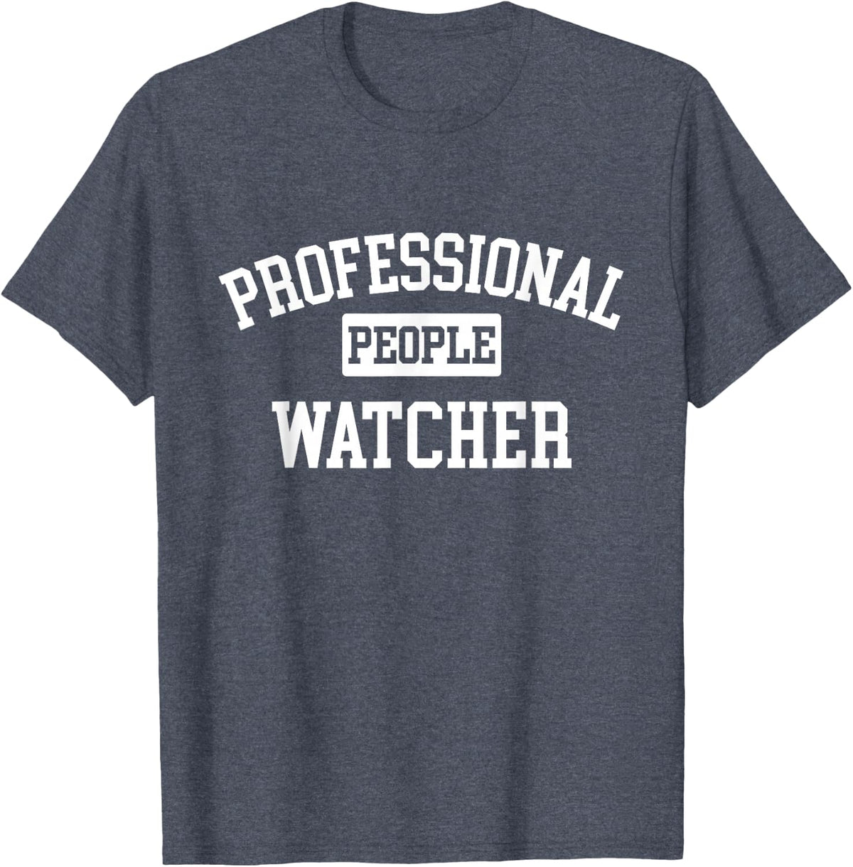 Professional People Watcher Crowd Watching T-Shirt - Heather Blue