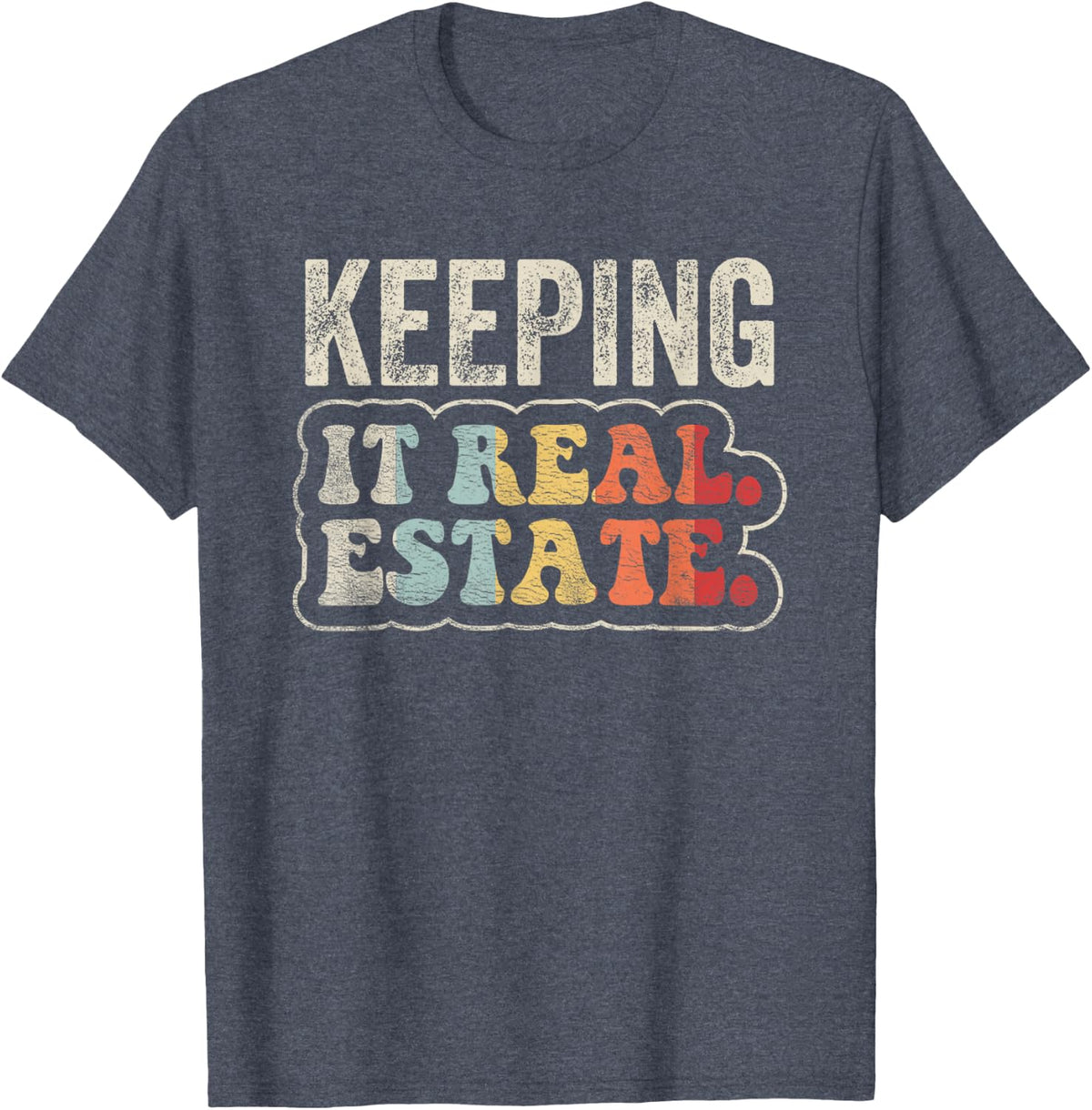 Keeping It Real Estate Funny Realtor Retro Graphic T-Shirt - Heather Blue