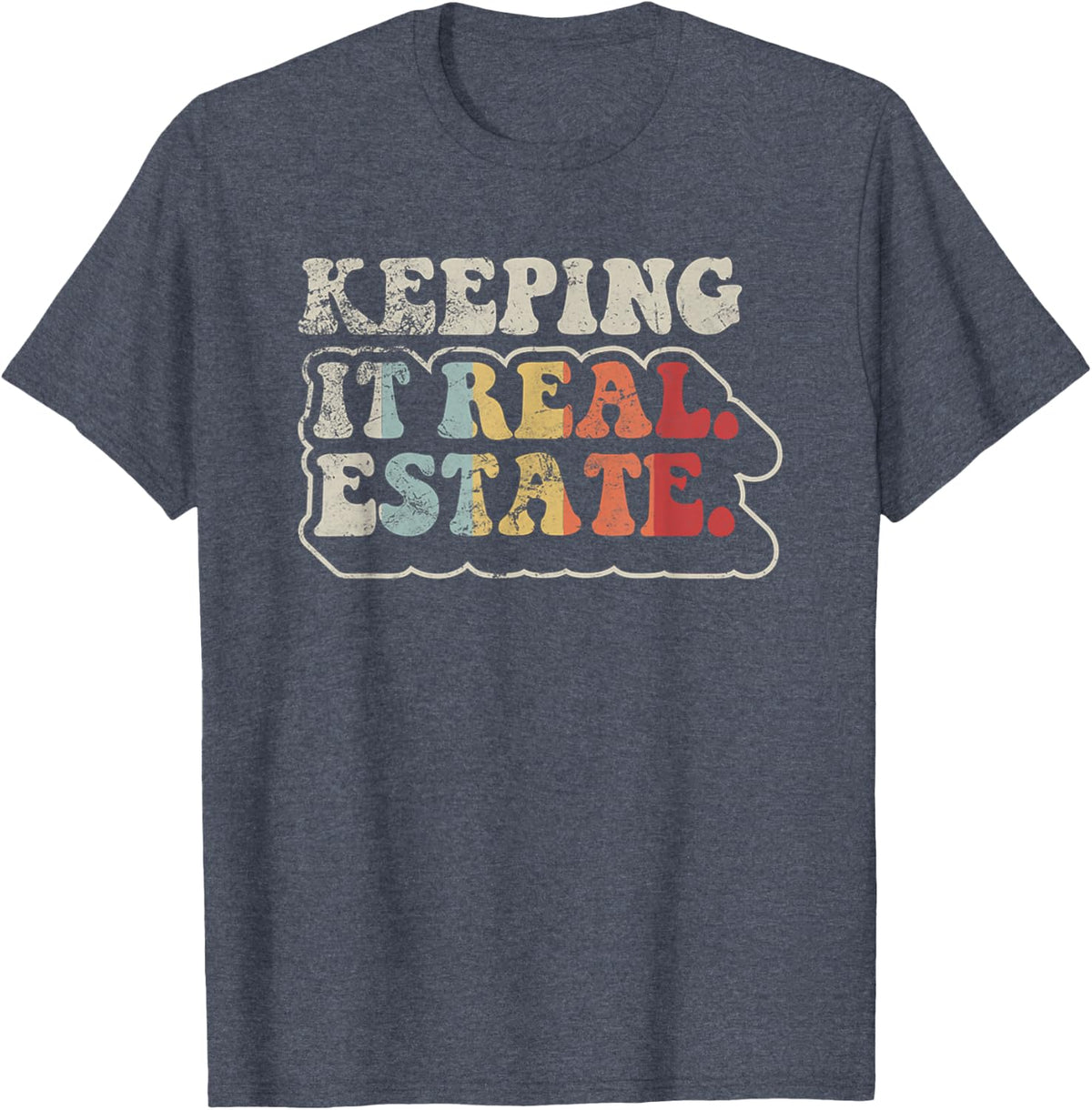 Keeping It Real Estate Funny Realtor Retro Vintage Graphic T-Shirt - Heather Blue