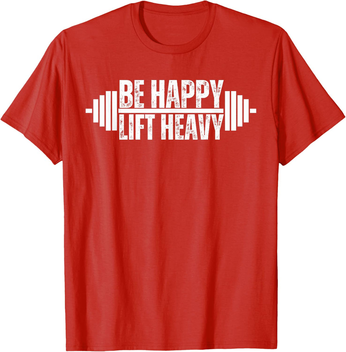 Be happy lift heavy Weightlifter cute gym lover workout T-Shirt - Red