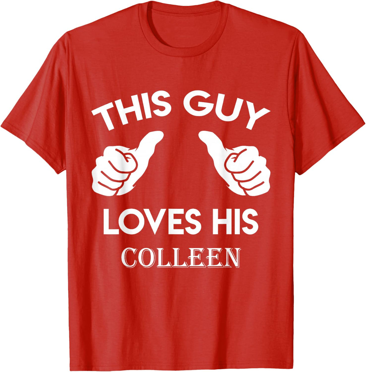 This guy loves his COLLEEN gift valentine Anniversary 24t T-Shirt - Red