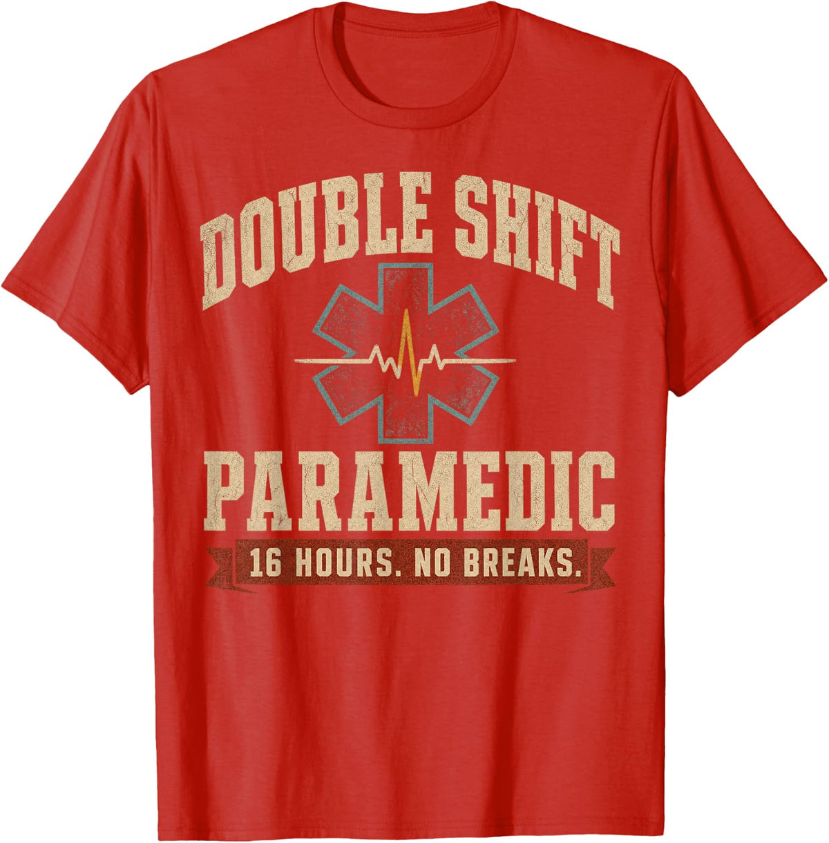 Double Shift Paramedic 16 Hours No Breaks T-Shirt - Red