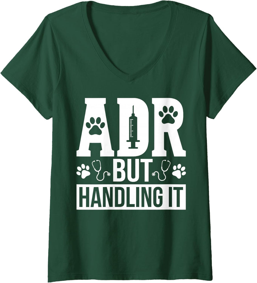 Women's ADR But Handling It Funny Veterinarian Vet Tech Humor V-Neck T-Shirt - Dark Green