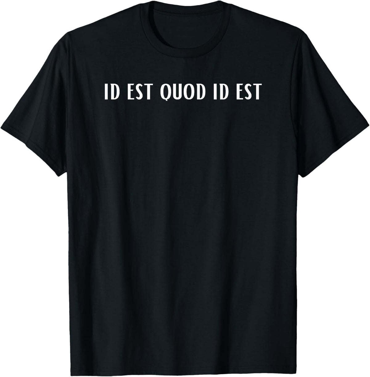 id Est Quod id Est Latin T-Shirt - Black